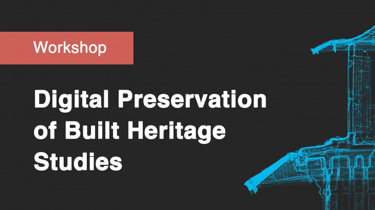Workshop on Digital Preservation of Built Heritage