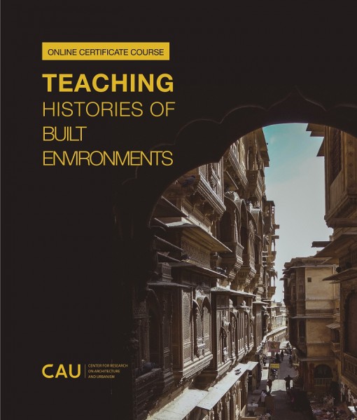Teaching Histories of Built Environments:<br> Online Certificate Course by CAU