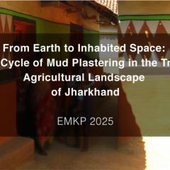 From Earth to Inhabited Space: Life Cycle of Mud Plastering in the Tribal Agricultural Landscape of Jharkhand