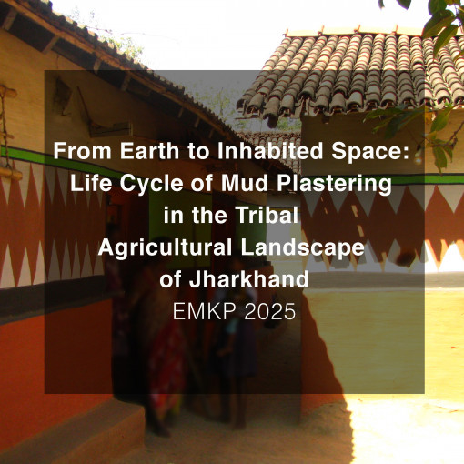 From Earth to Inhabited Space: Life Cycle of Mud Plastering in the Tribal Agricultural Landscape of Jharkhand